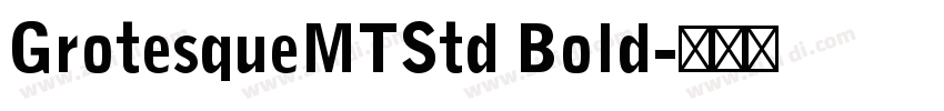 GrotesqueMTStd Bold字体转换